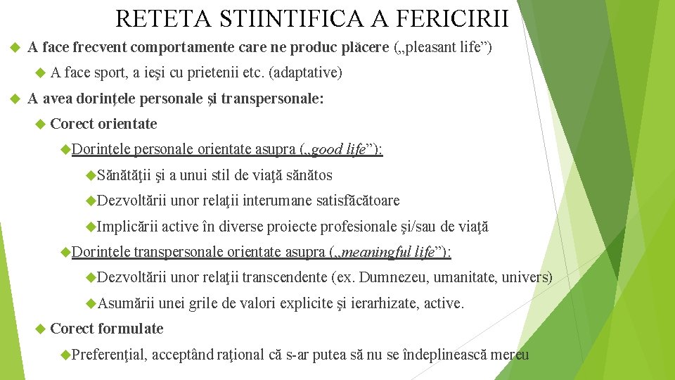 RETETA STIINTIFICA A FERICIRII A face frecvent comportamente care ne produc plăcere („pleasant life”)