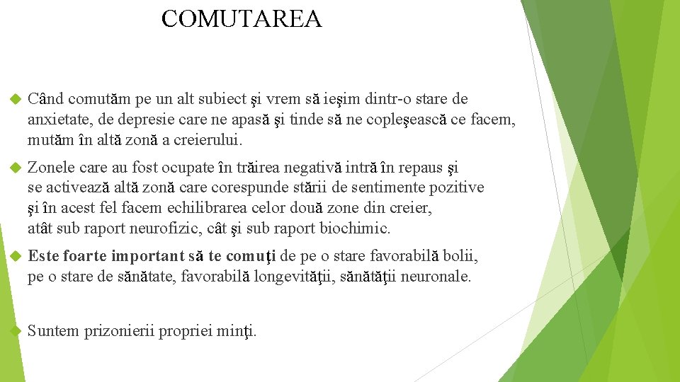 COMUTAREA Când comutăm pe un alt subiect şi vrem să ieşim dintr-o stare de