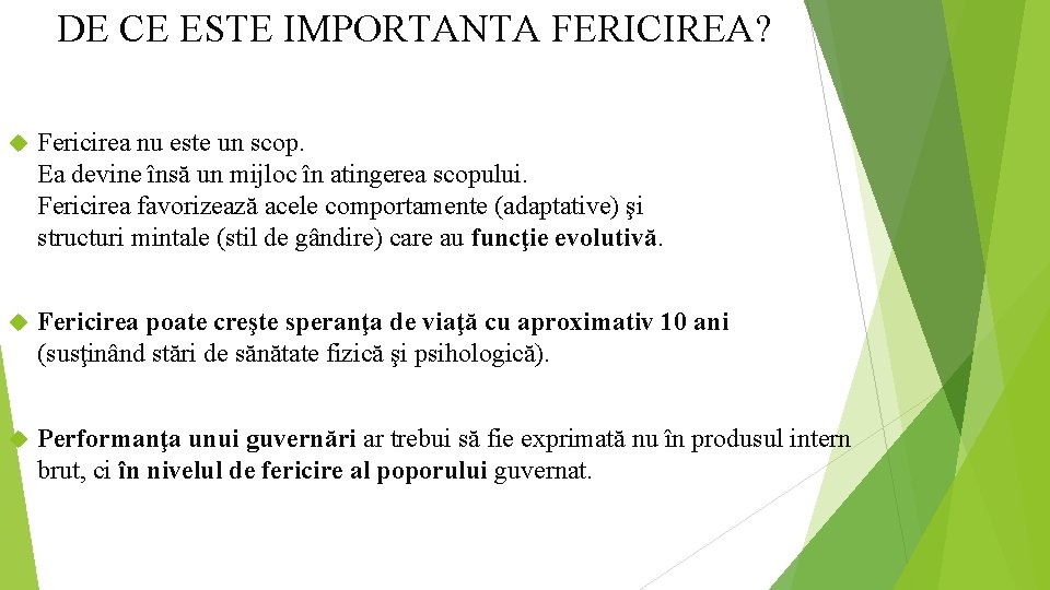 DE CE ESTE IMPORTANTA FERICIREA? Fericirea nu este un scop. Ea devine însă un