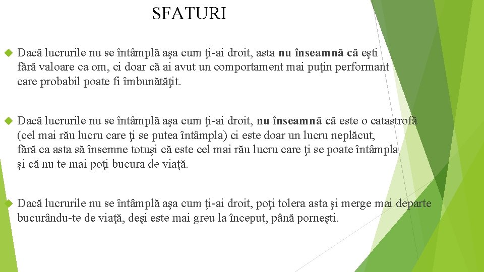 SFATURI Dacă lucrurile nu se întâmplă aşa cum ţi-ai droit, asta nu înseamnă că