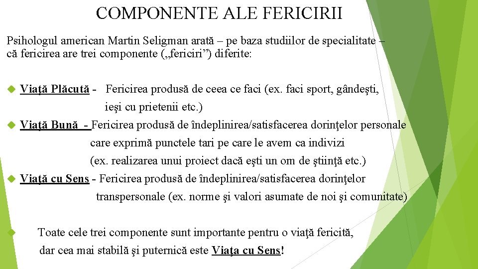 COMPONENTE ALE FERICIRII Psihologul american Martin Seligman arată – pe baza studiilor de specialitate