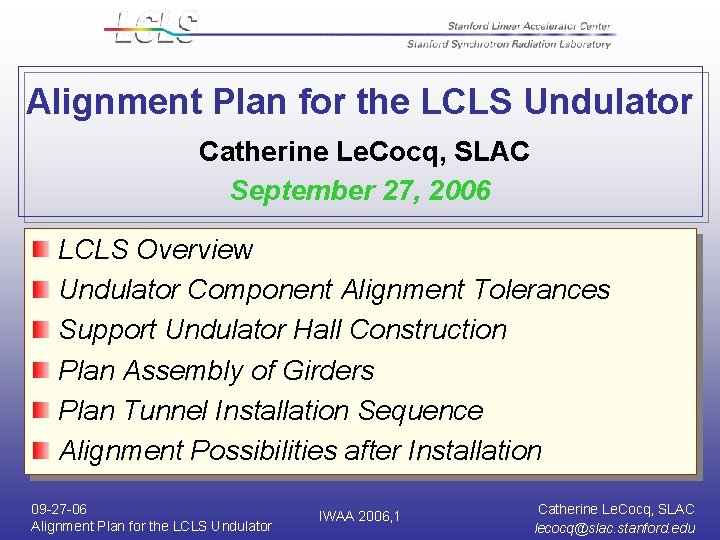 Alignment Plan for the LCLS Undulator Catherine Le. Cocq, SLAC September 27, 2006 LCLS Alignment Plan for the LCLS Undulator Catherine Le. Cocq, SLAC September 27, 2006 LCLS
