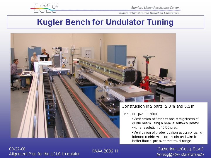 Kugler Bench for Undulator Tuning Construction in 2 parts: 2. 0 m and 5. Kugler Bench for Undulator Tuning Construction in 2 parts: 2. 0 m and 5.