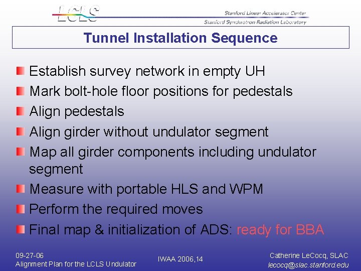 Tunnel Installation Sequence Establish survey network in empty UH Mark bolt-hole floor positions for Tunnel Installation Sequence Establish survey network in empty UH Mark bolt-hole floor positions for