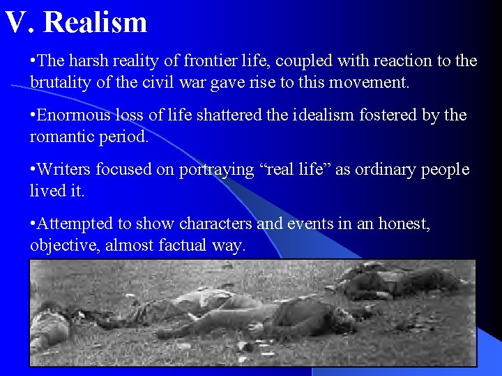 V. Realism • The harsh reality of frontier life, coupled with reaction to the