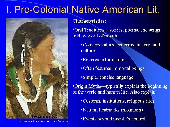 I. Pre-Colonial Native American Lit. Characteristics: • Oral Traditions—stories, poems, and songs told by