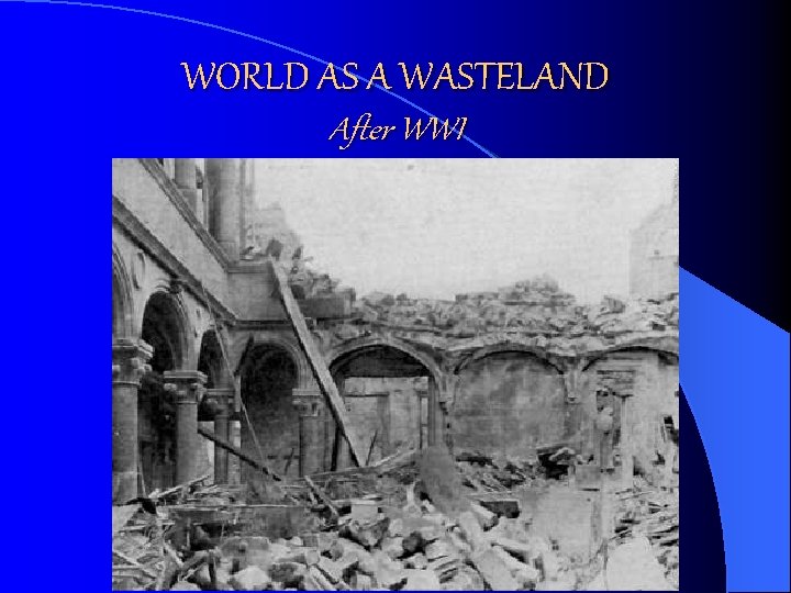 WORLD AS A WASTELAND After WWI 