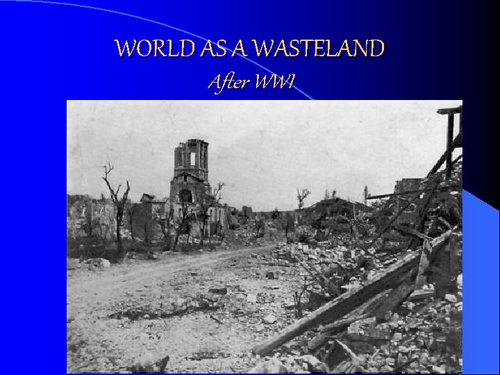 WORLD AS A WASTELAND After WWI 