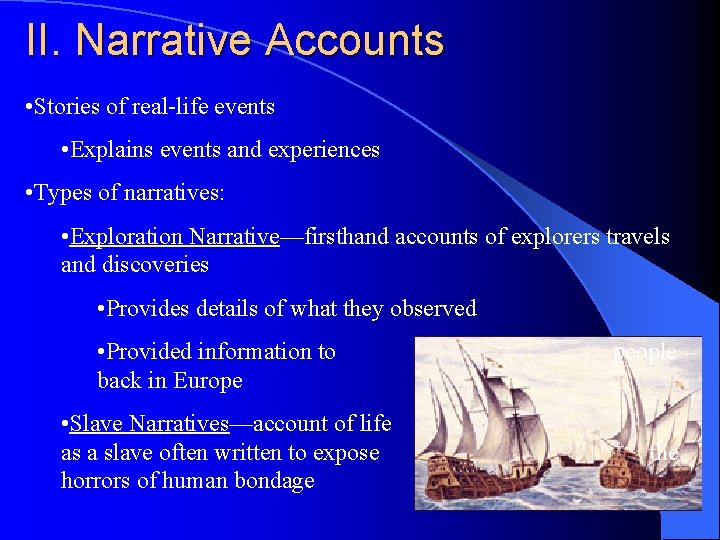 II. Narrative Accounts • Stories of real-life events • Explains events and experiences •