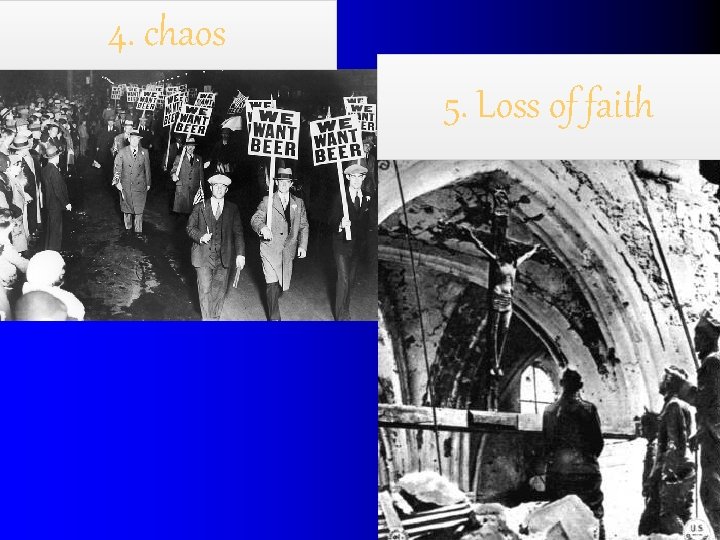 4. chaos 5. Loss of faith 