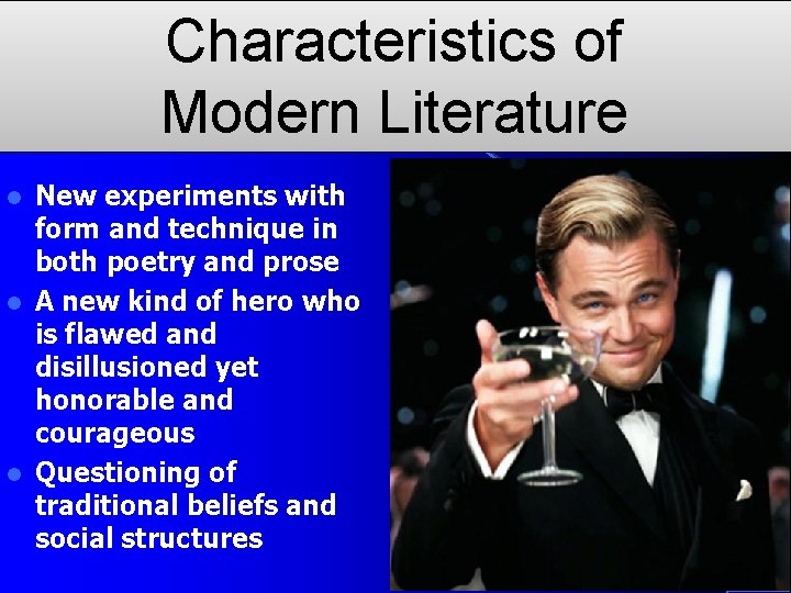 Characteristics of Modern Literature New experiments with form and technique in both poetry and