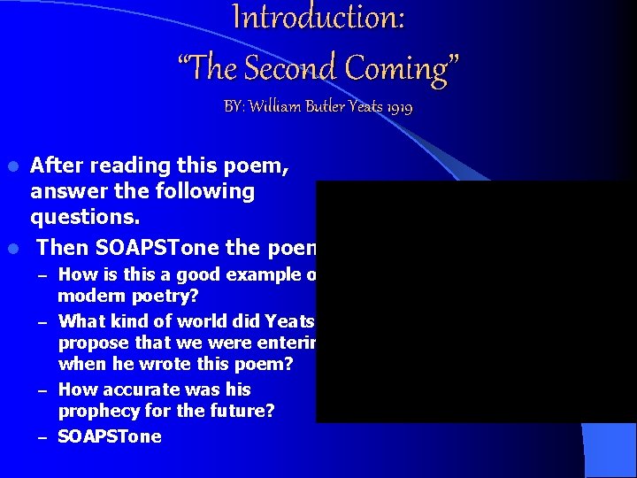 Introduction: “The Second Coming” BY: William Butler Yeats 1919 After reading this poem, answer