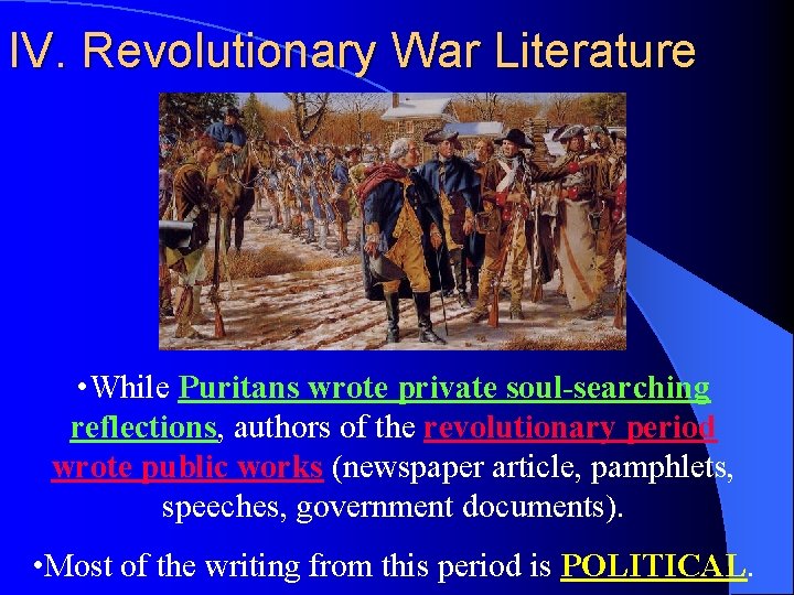 IV. Revolutionary War Literature • While Puritans wrote private soul-searching reflections, authors of the