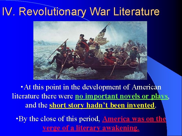 IV. Revolutionary War Literature • At this point in the development of American literature