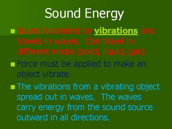 Sound Energy n Sound is created by vibrations and travels in waves. Can travel