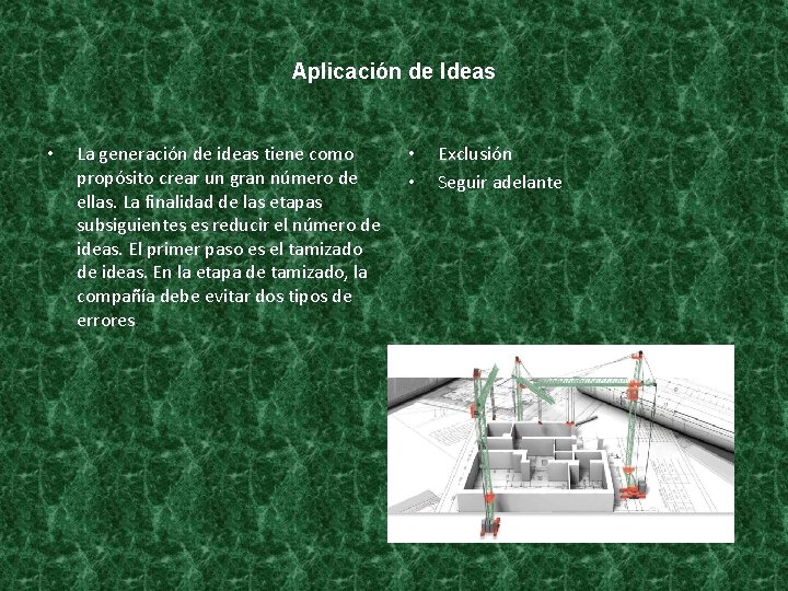 Aplicación de Ideas • La generación de ideas tiene como propósito crear un gran