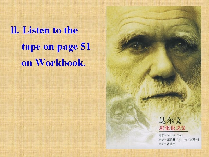 ll. Listen to the tape on page 51 on Workbook. 