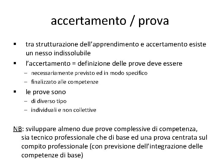 accertamento / prova § § tra strutturazione dell’apprendimento e accertamento esiste un nesso indissolubile