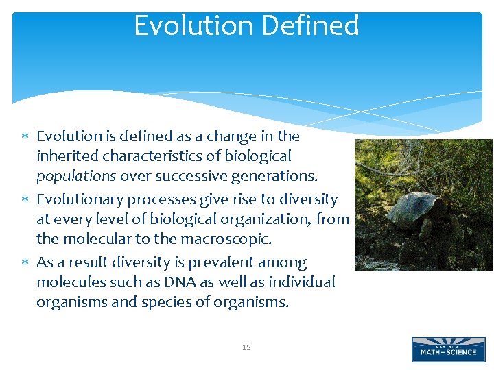 Evolution Defined Evolution is defined as a change in the inherited characteristics of biological