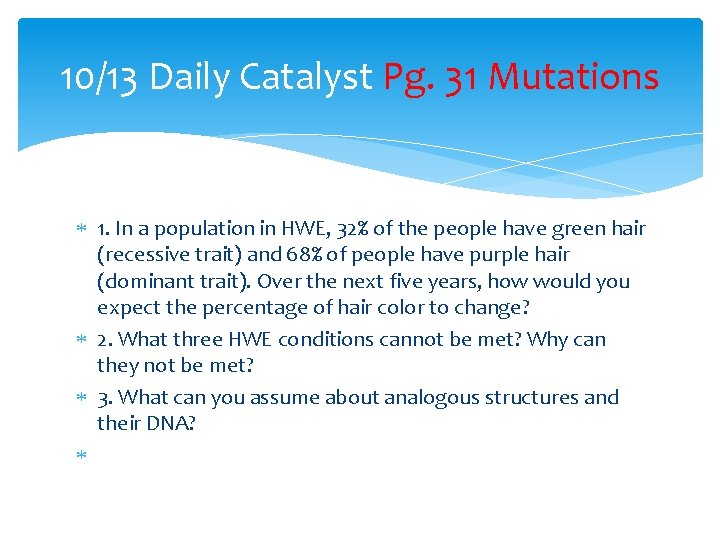 10/13 Daily Catalyst Pg. 31 Mutations 1. In a population in HWE, 32% of