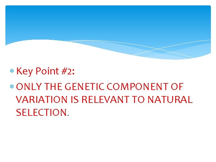  Key Point #2: ONLY THE GENETIC COMPONENT OF VARIATION IS RELEVANT TO NATURAL