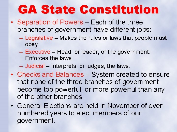 GA State Constitution • Separation of Powers – Each of the three branches of