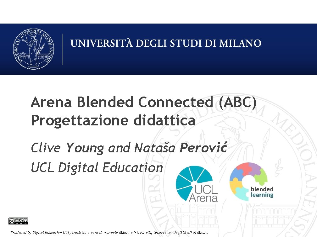 Arena Blended Connected (ABC) Progettazione didattica Clive Young and Nataša Perović UCL Digital Education