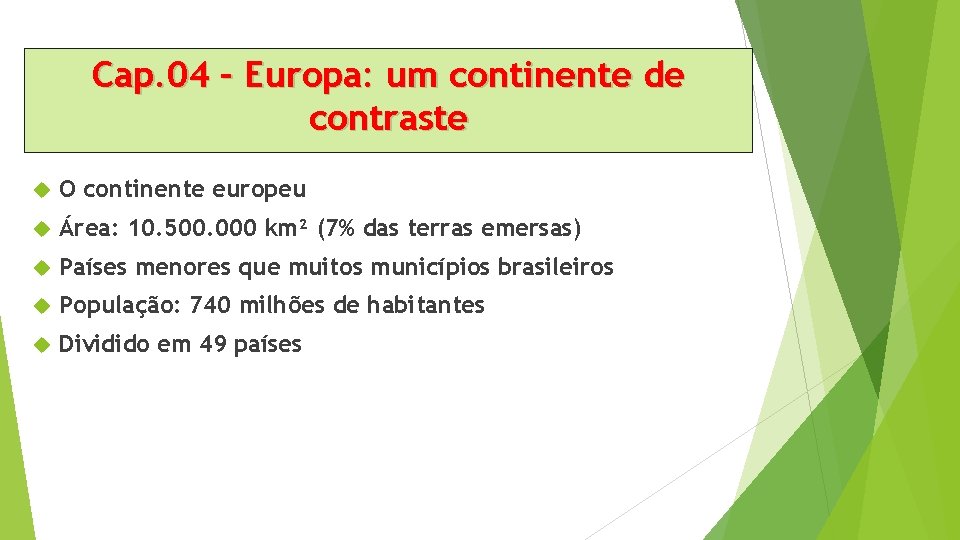 Cap. 04 – Europa: um continente de contraste O continente europeu Área: 10. 500.