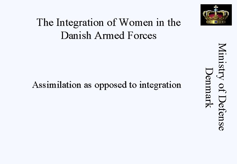 The Integration of Women in the Danish Armed Forces Ministry of Defense Denmark Assimilation