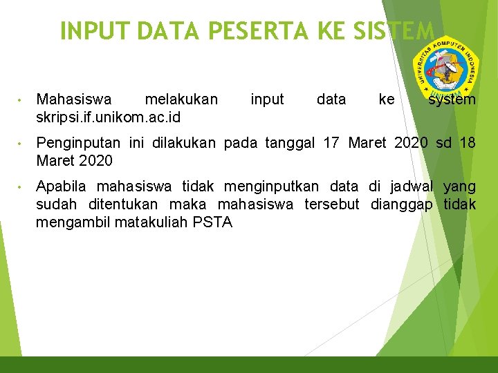 INPUT DATA PESERTA KE SISTEM 2 • Mahasiswa melakukan skripsi. if. unikom. ac. id