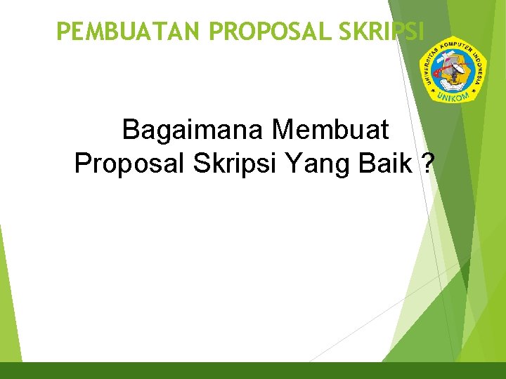 PEMBUATAN PROPOSAL SKRIPSI 3 Bagaimana Membuat Proposal Skripsi Yang Baik ? 