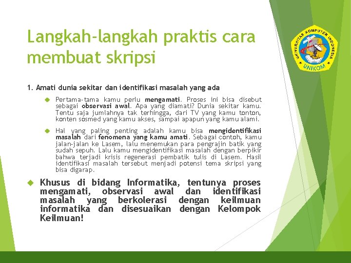 Langkah-langkah praktis cara membuat skripsi 1. Amati dunia sekitar dan identifikasi masalah yang ada