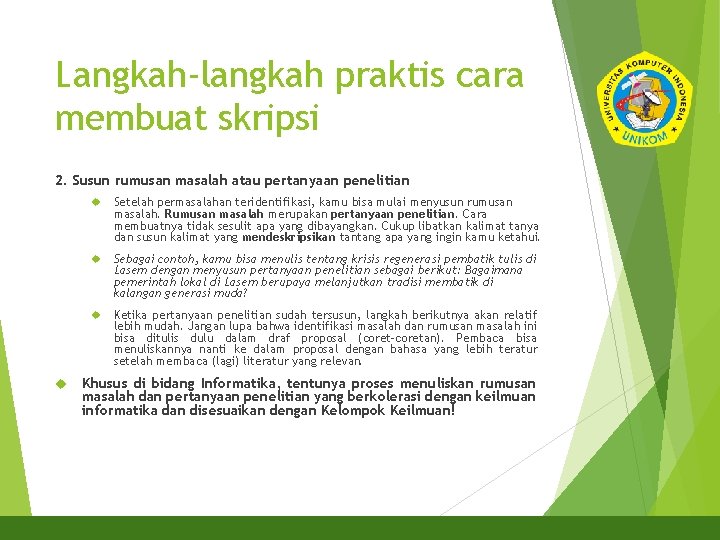 Langkah-langkah praktis cara membuat skripsi 2. Susun rumusan masalah atau pertanyaan penelitian Setelah permasalahan