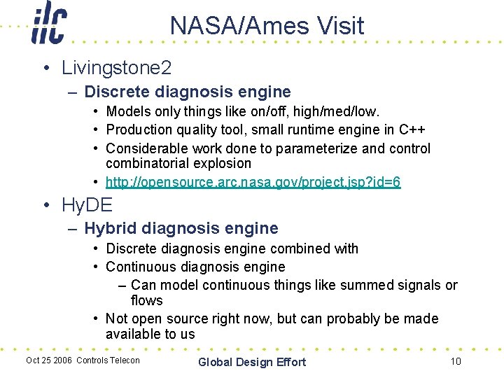 NASA/Ames Visit • Livingstone 2 – Discrete diagnosis engine • Models only things like