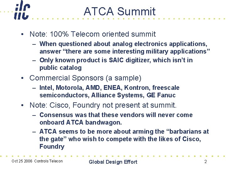 ATCA Summit • Note: 100% Telecom oriented summit – When questioned about analog electronics