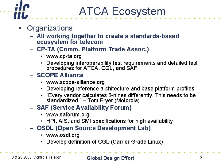 ATCA Ecosystem • Organizations – All working together to create a standards-based ecosystem for