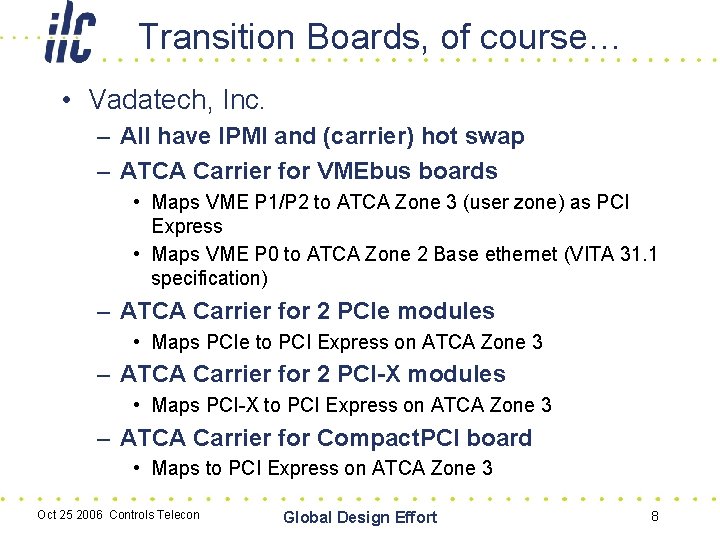 Transition Boards, of course… • Vadatech, Inc. – All have IPMI and (carrier) hot