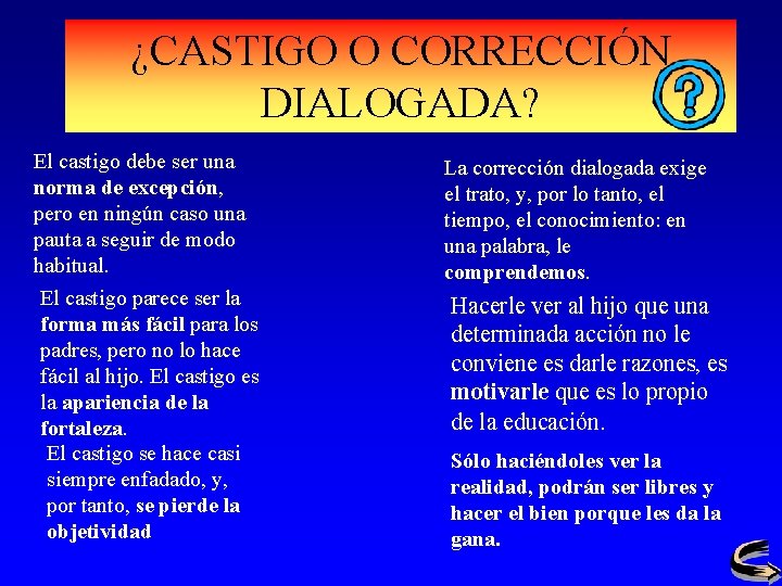 ¿CASTIGO O CORRECCIÓN DIALOGADA? El castigo debe ser una norma de excepción, pero en