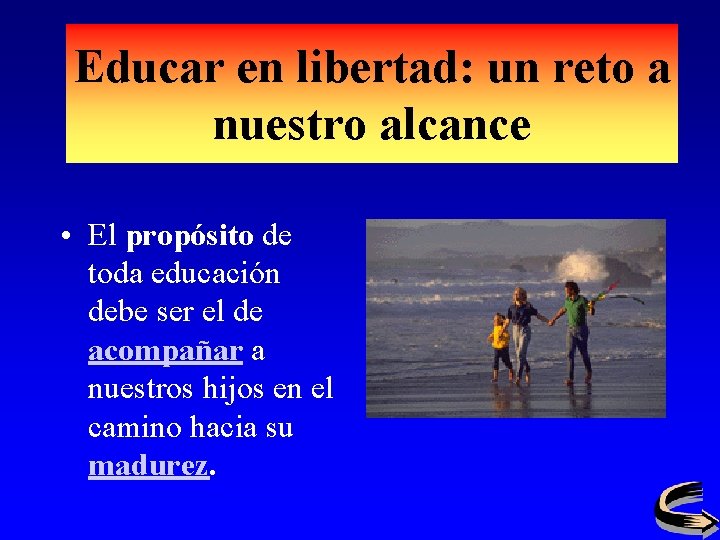 Educar en libertad: un reto a nuestro alcance • El propósito de toda educación