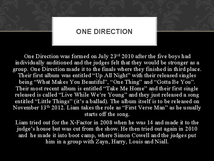 ONE DIRECTION One Direction was formed on July 23 rd 2010 after the five