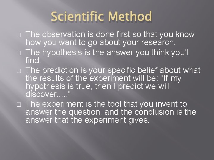 Scientific Method � � The observation is done first so that you know how