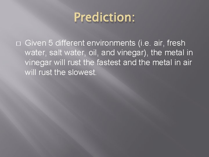 Prediction: � Given 5 different environments (i. e. air, fresh water, salt water, oil,