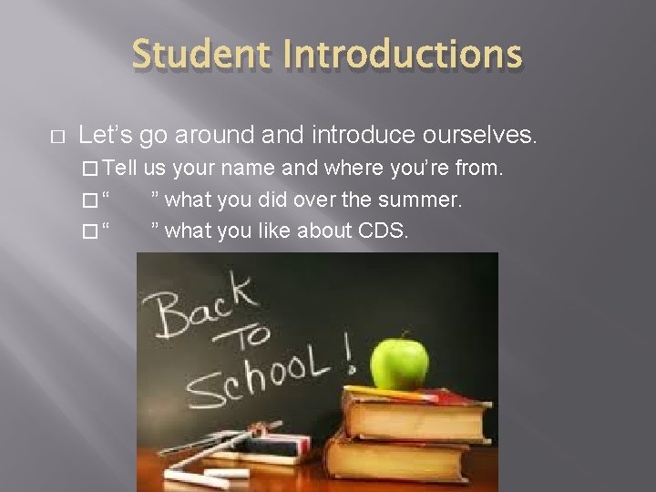 Student Introductions � Let’s go around and introduce ourselves. � Tell �“ �“ us