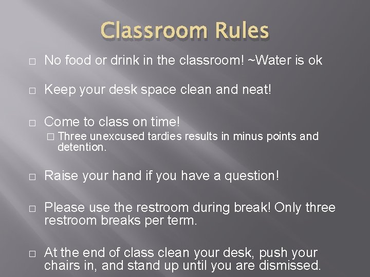 Classroom Rules � No food or drink in the classroom! ~Water is ok �