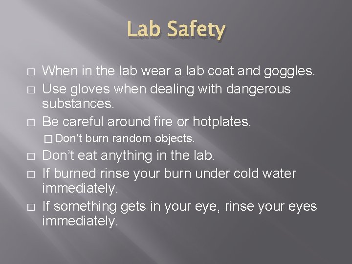 Lab Safety � � � When in the lab wear a lab coat and