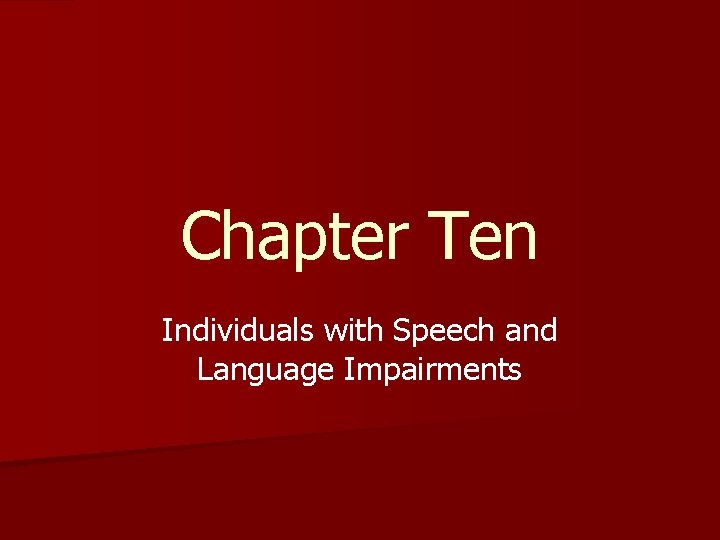 Chapter Ten Individuals with Speech and Language Impairments 