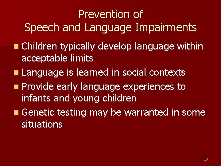 Prevention of Speech and Language Impairments n Children typically develop language within acceptable limits