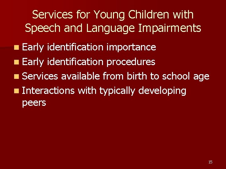 Services for Young Children with Speech and Language Impairments n Early identification importance n