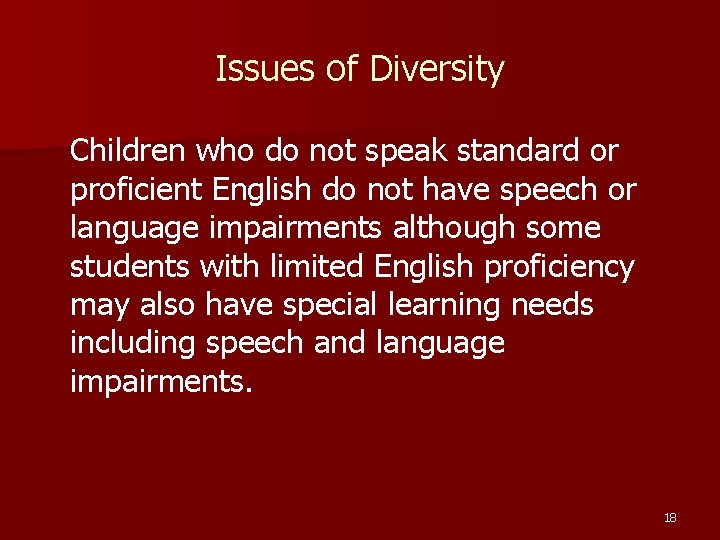 Issues of Diversity Children who do not speak standard or proficient English do not