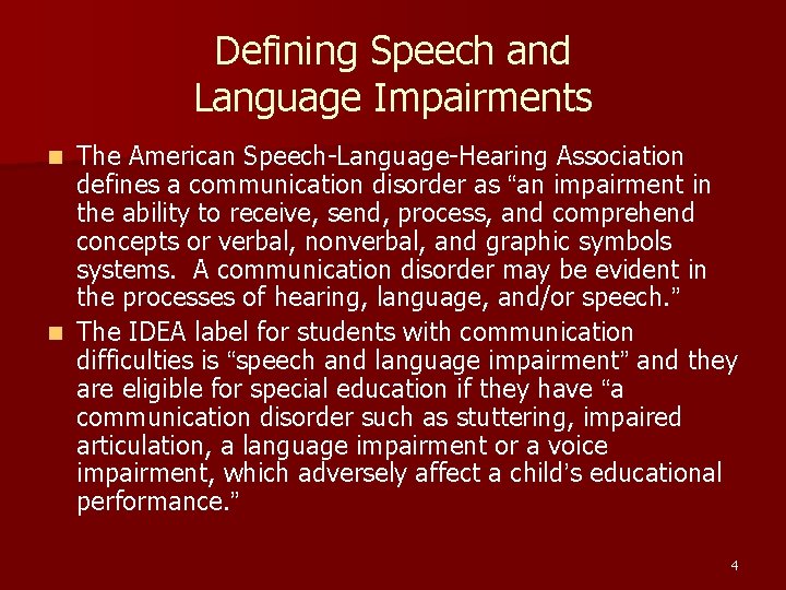 Defining Speech and Language Impairments The American Speech-Language-Hearing Association defines a communication disorder as